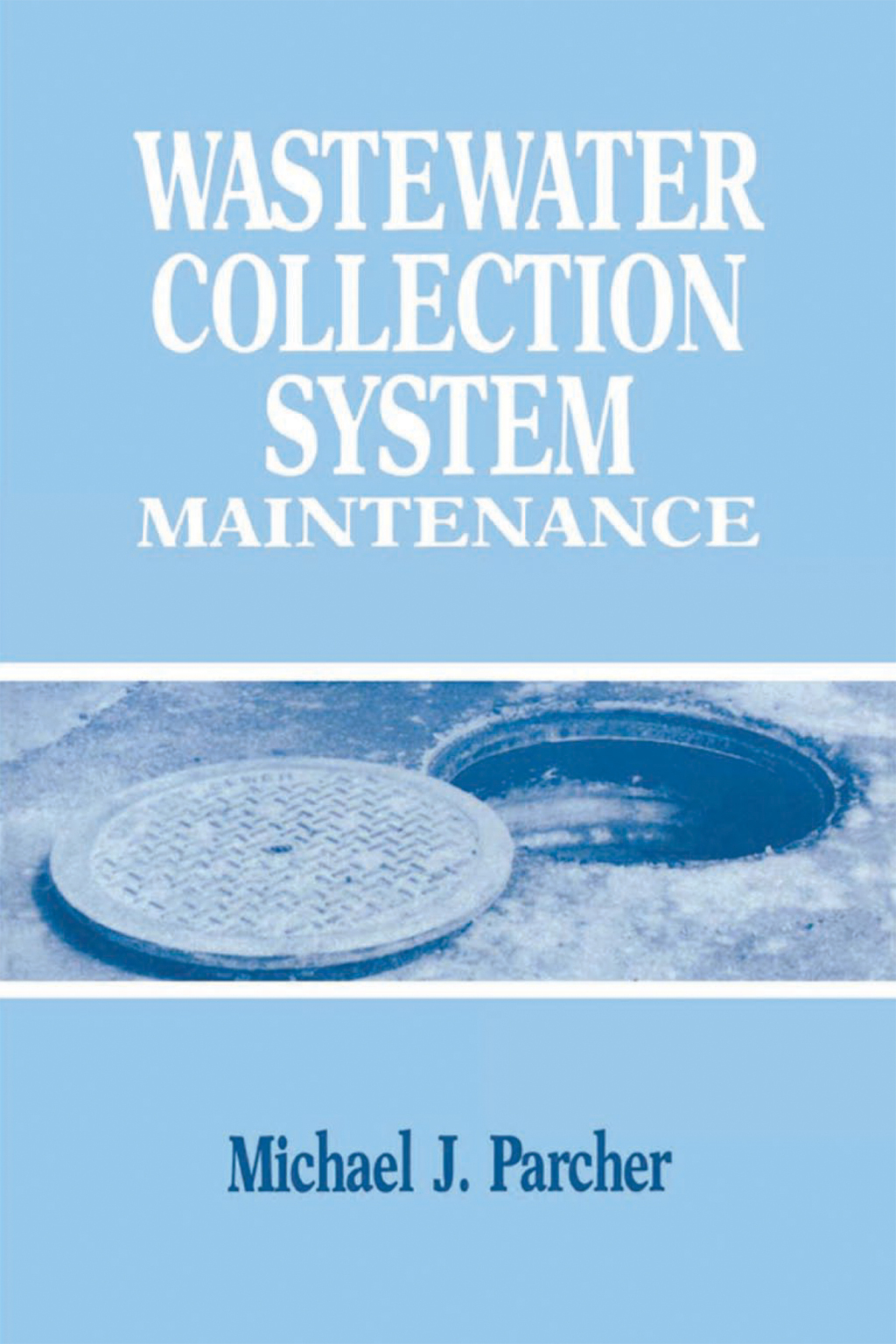Wastewater Collection System Maintenance 1st Edition