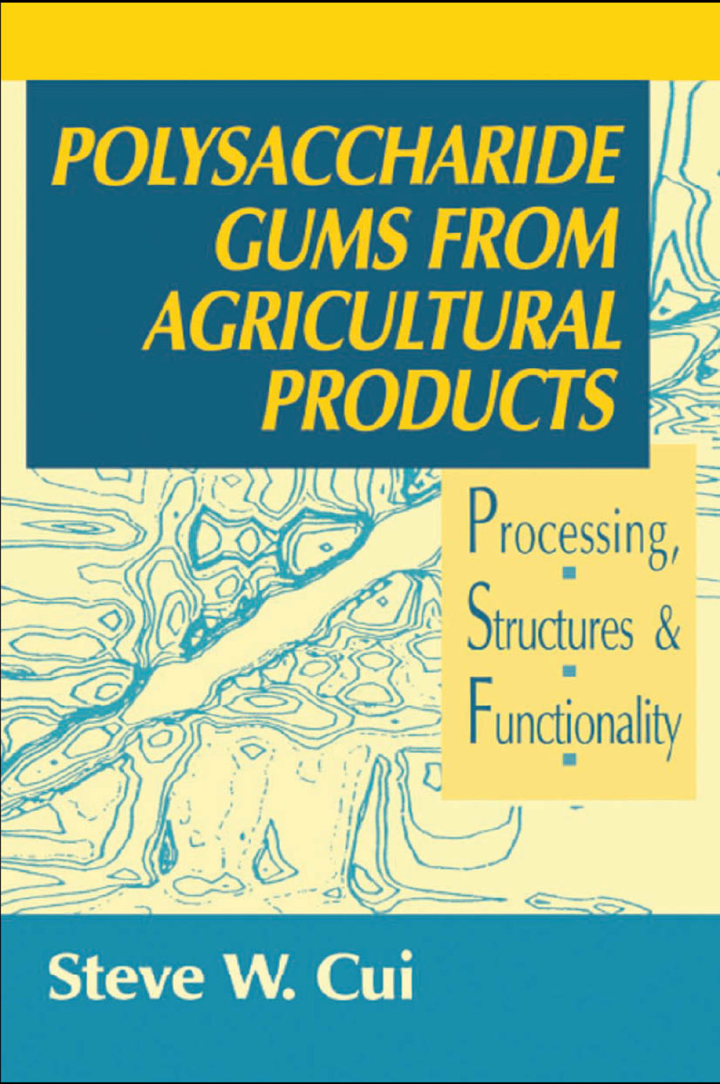Polysaccharide Gums from Agricultural Products Processing, Structures and Functionality 1st Edition