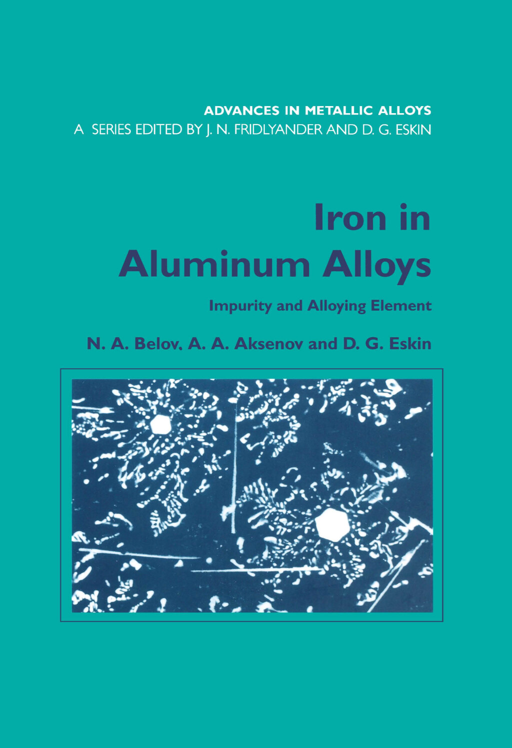Iron in Aluminium Alloys Impurity and Alloying Element 1st Edition