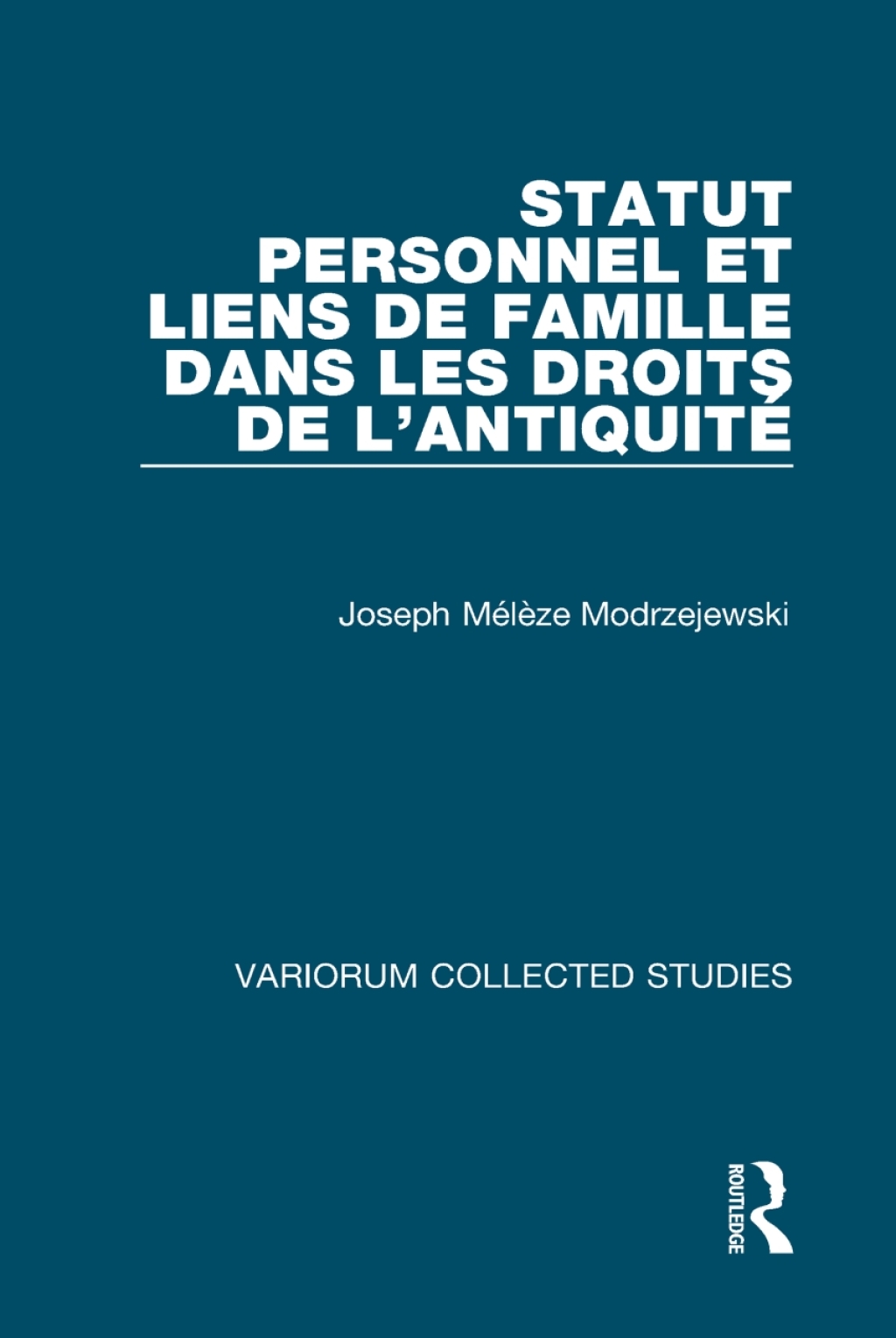 Statut personnel et liens de famille dans les droits de l’Antiquité 1st Edition