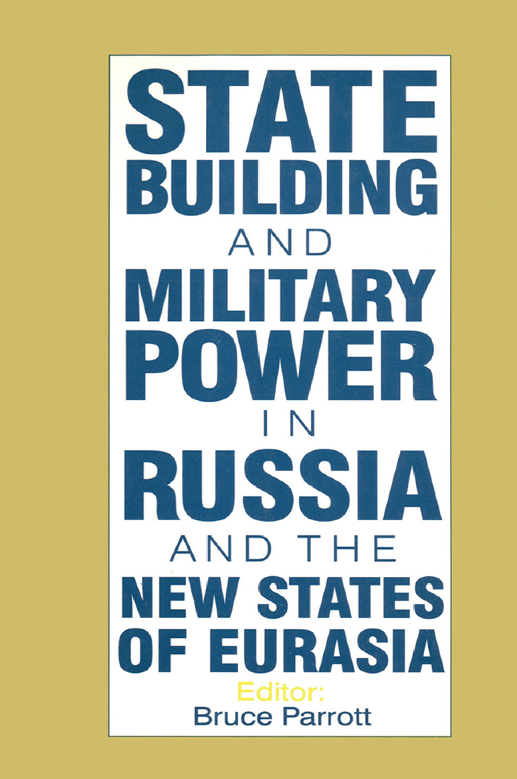 The International Politics of Eurasia: v. 5: State Building and Military Power in Russia and the New States of Eurasia 1st Edition