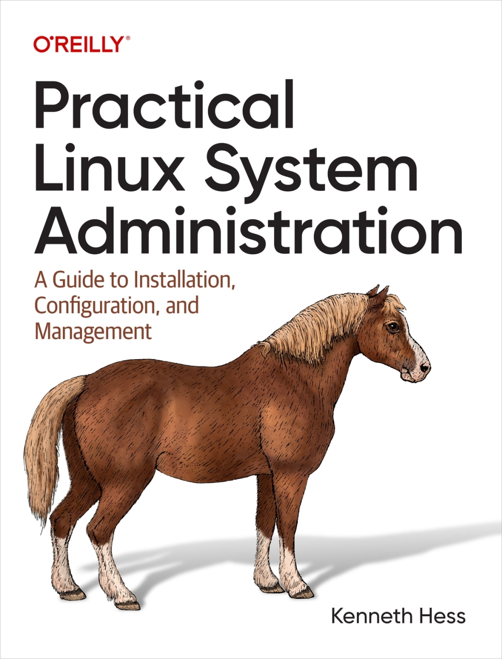 Practical Linux System Administration A Guide to Installation, Configuration, and Management 1st Edition