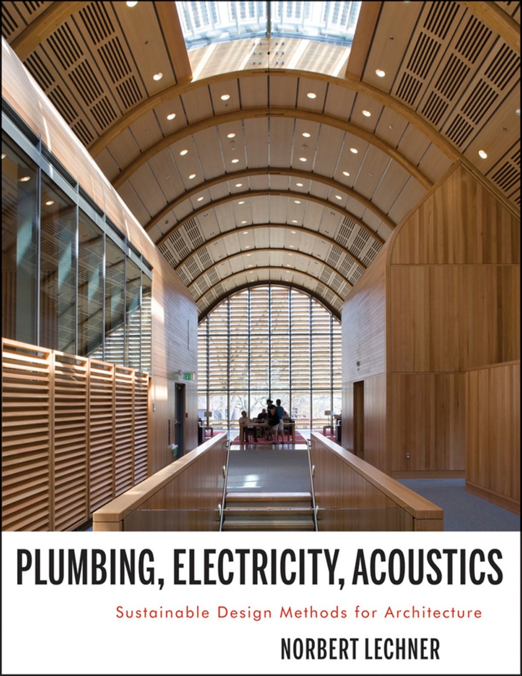 Plumbing, Electricity, Acoustics: Sustainable Design Methods for Architecture 1st Edition