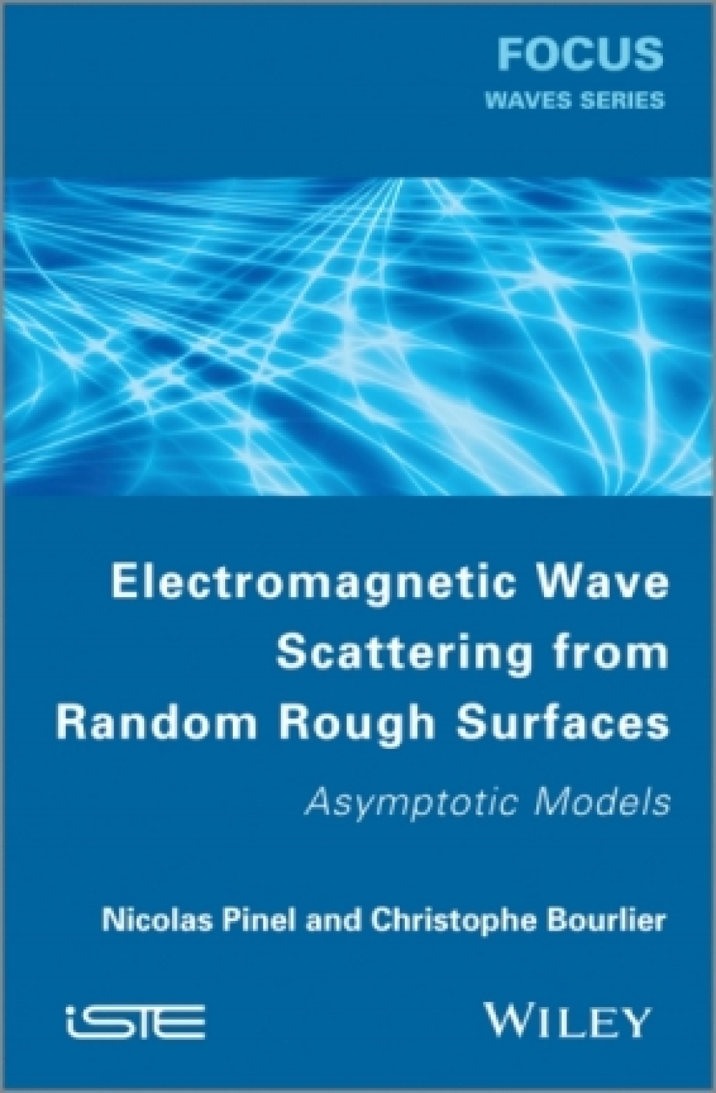 Electromagnetic Wave Scattering from Random Rough Surfaces Asymptotic Models 1st Edition