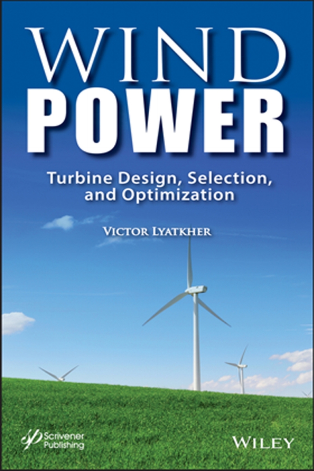 Wind Power Turbine Design, Selection, and Optimization 1st Edition