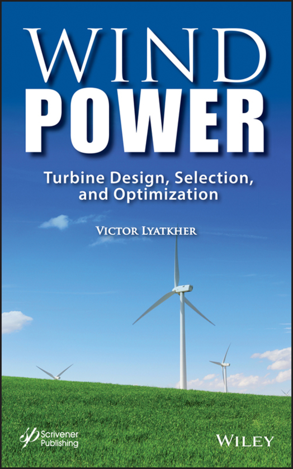 Wind Power Turbine Design, Selection, and Optimization 1st Edition