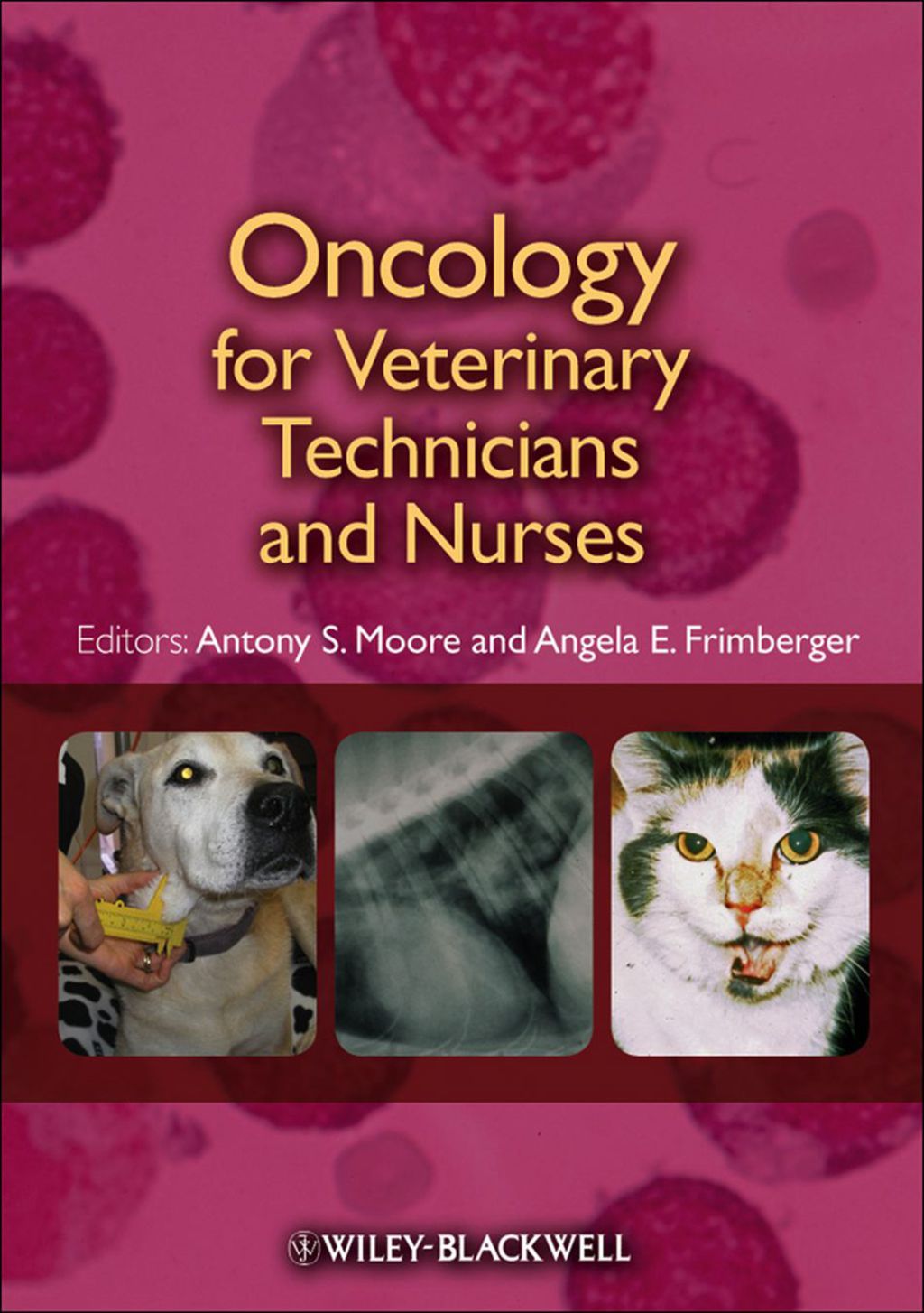 Oncology for Veterinary Technicians and Nurses 1st Edition