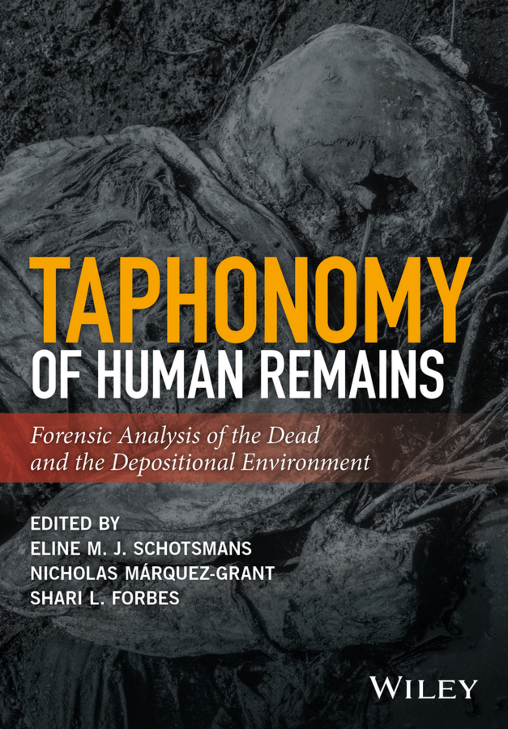 Taphonomy of Human Remains: Forensic Analysis of the Dead and the Depositional Environment 1st Edition