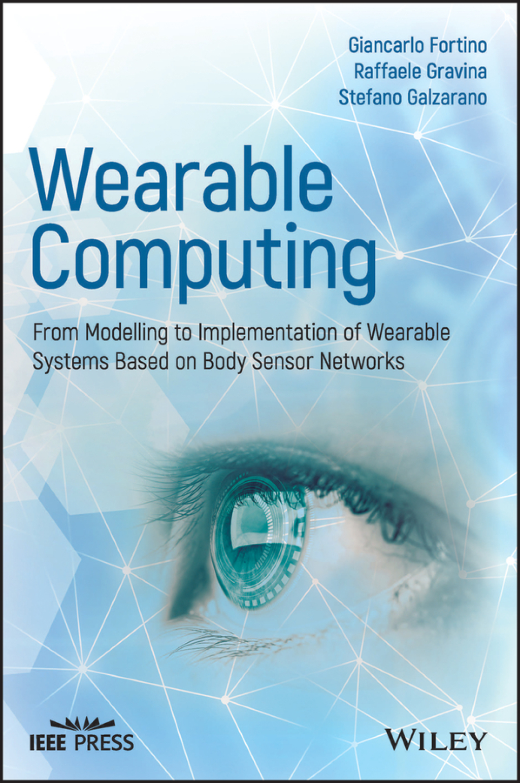 Wearable Computing: From Modeling to Implementation of Wearable Systems based on Body Sensor Networks From Modeling to Implementation of Wearable Systems based on Body Sensor Networks 1st Edition