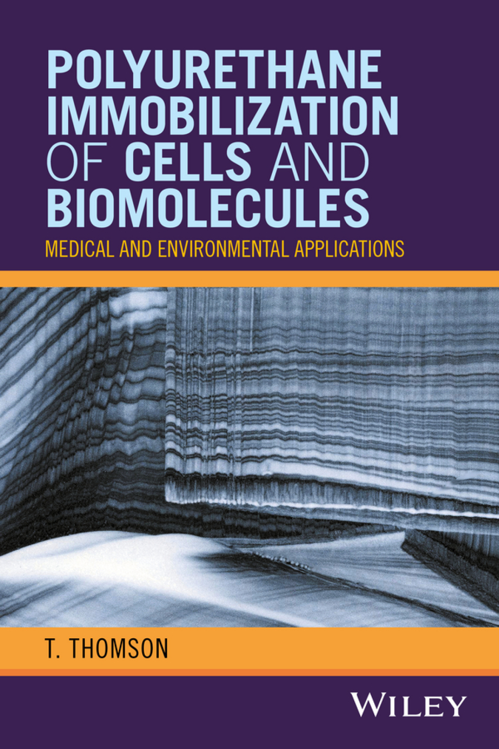 Polyurethane Immobilization of Cells and Biomolecules Medical and Environmental Applications 1st Edition