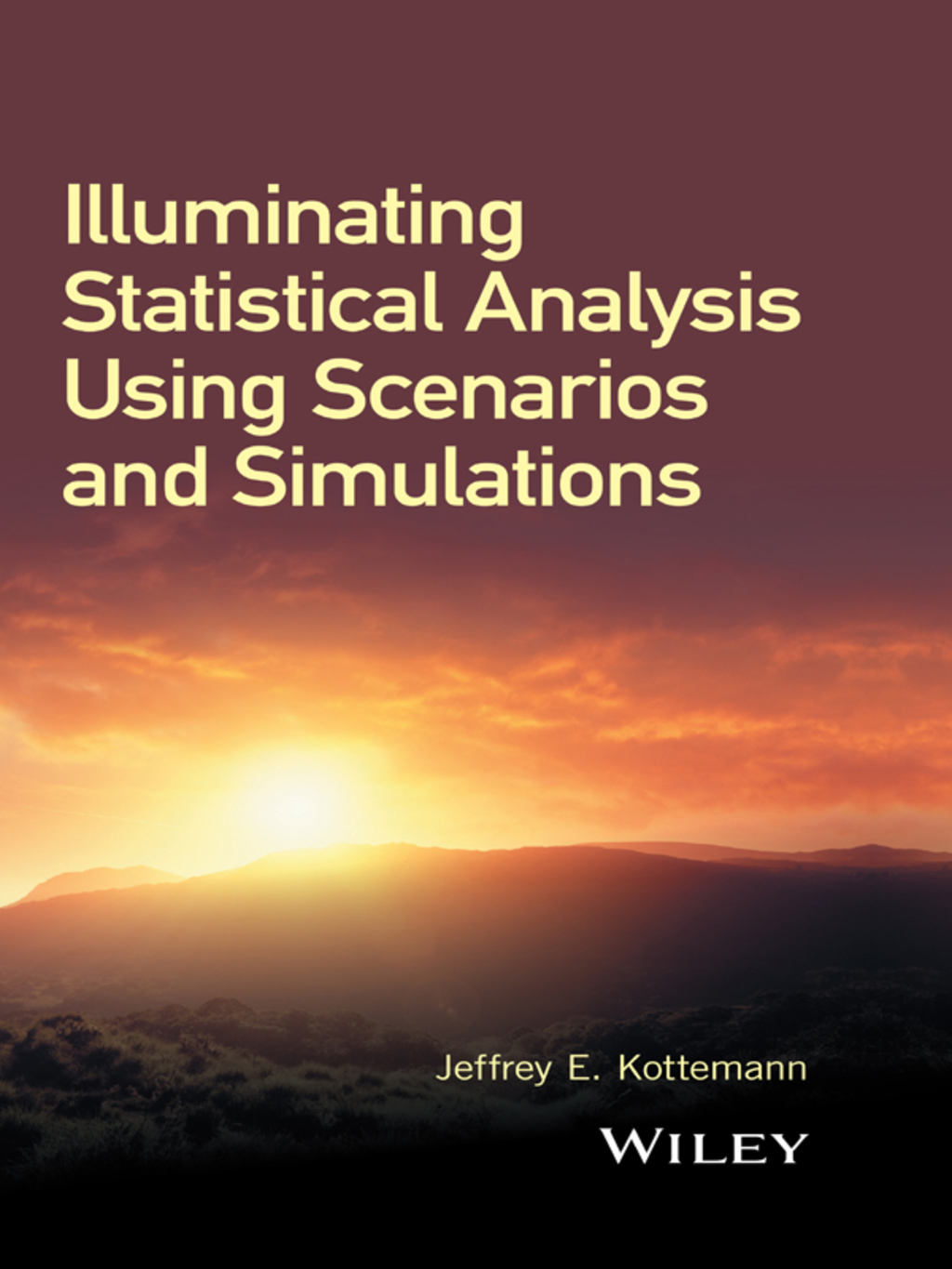 Illuminating Statistical Analysis Using Scenarios and Simulations 1st Edition
