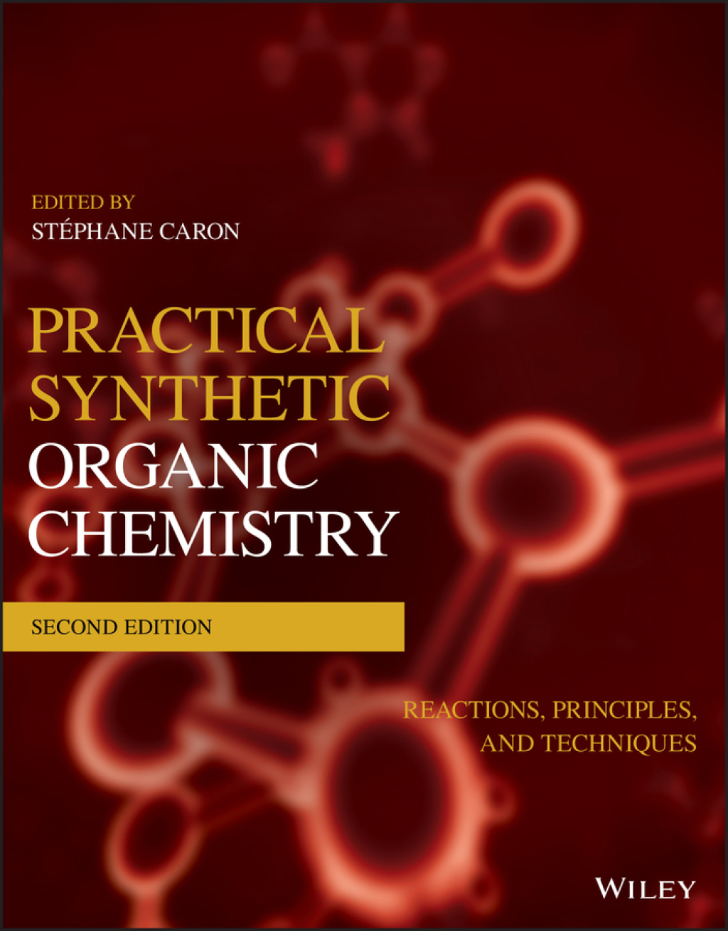 Practical Synthetic Organic Chemistry Reactions, Principles, and Techniques 2nd Edition
