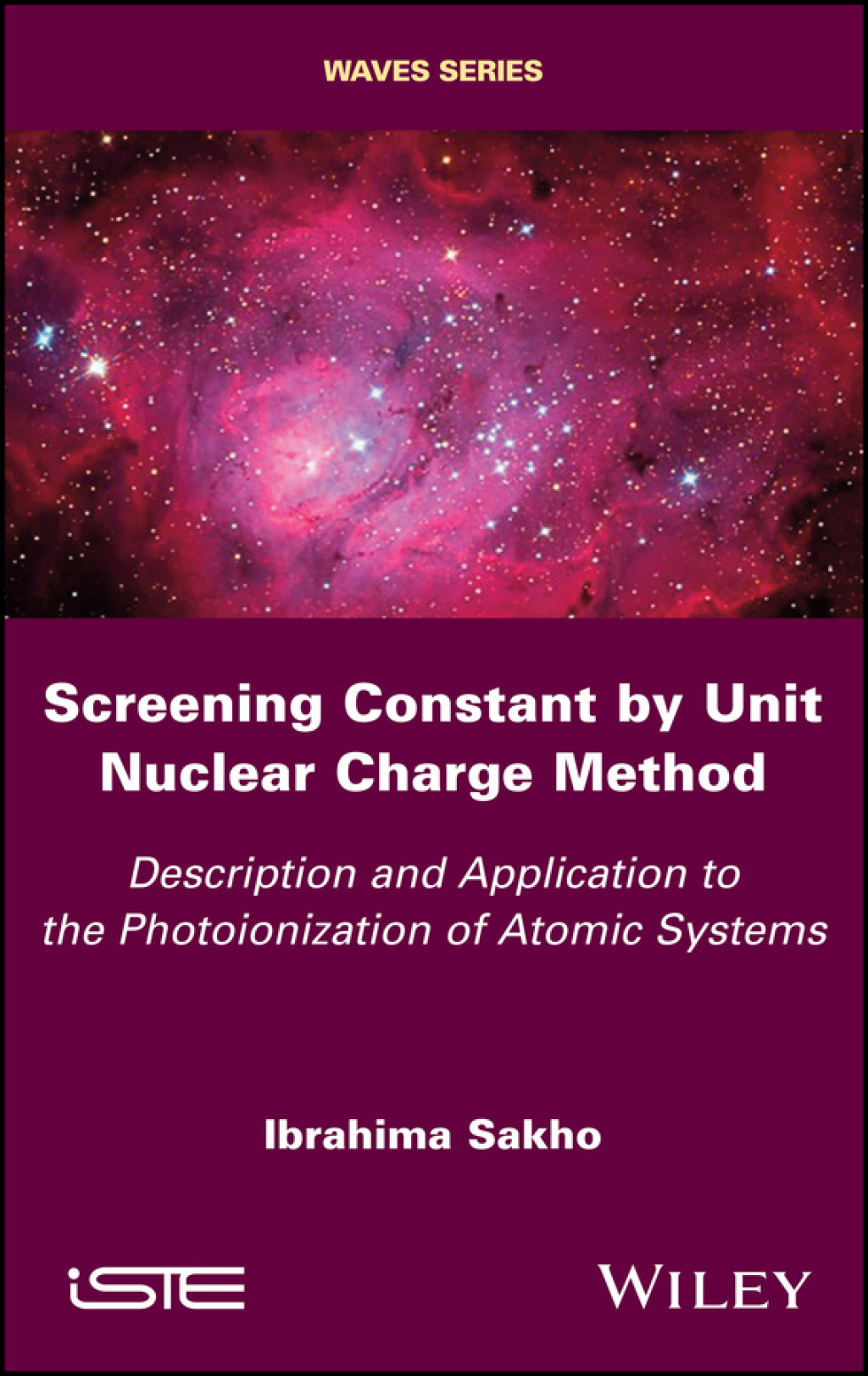 Screening Constant by Unit Nuclear Charge Method Description and Application to the Photoionization of Atomic Systems 1st Edition