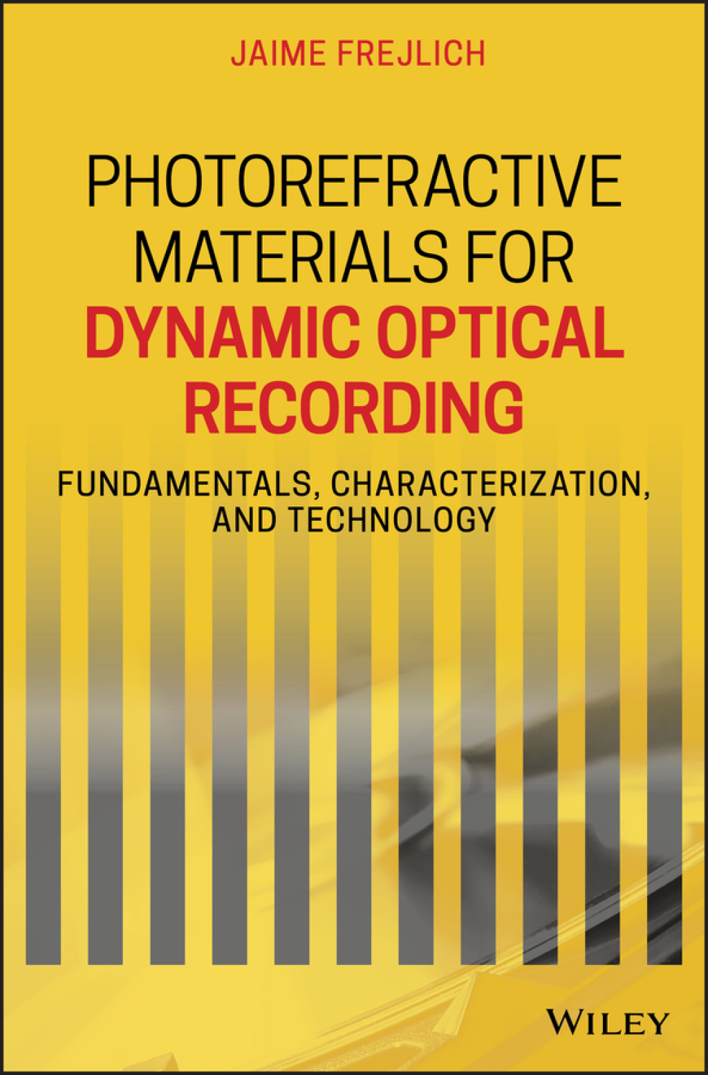 Photorefractive Materials for Dynamic Optical Recording Fundamentals, Characterization, and Technology 1st Edition