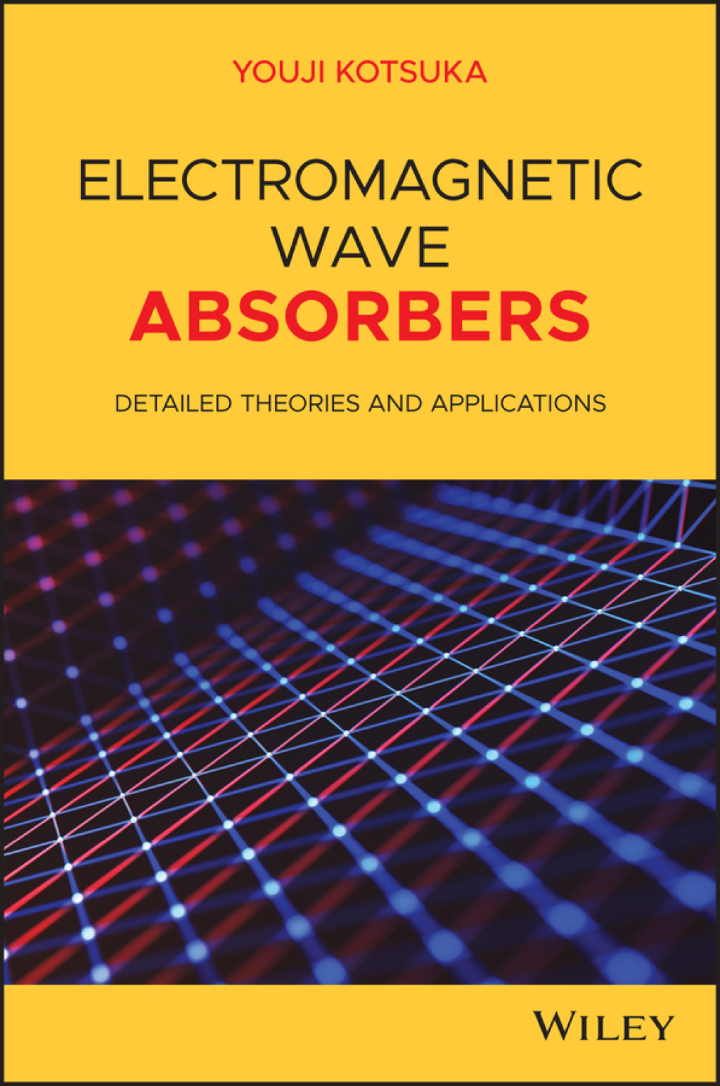 Electromagnetic Wave Absorbers Detailed Theories and Applications 1st Edition