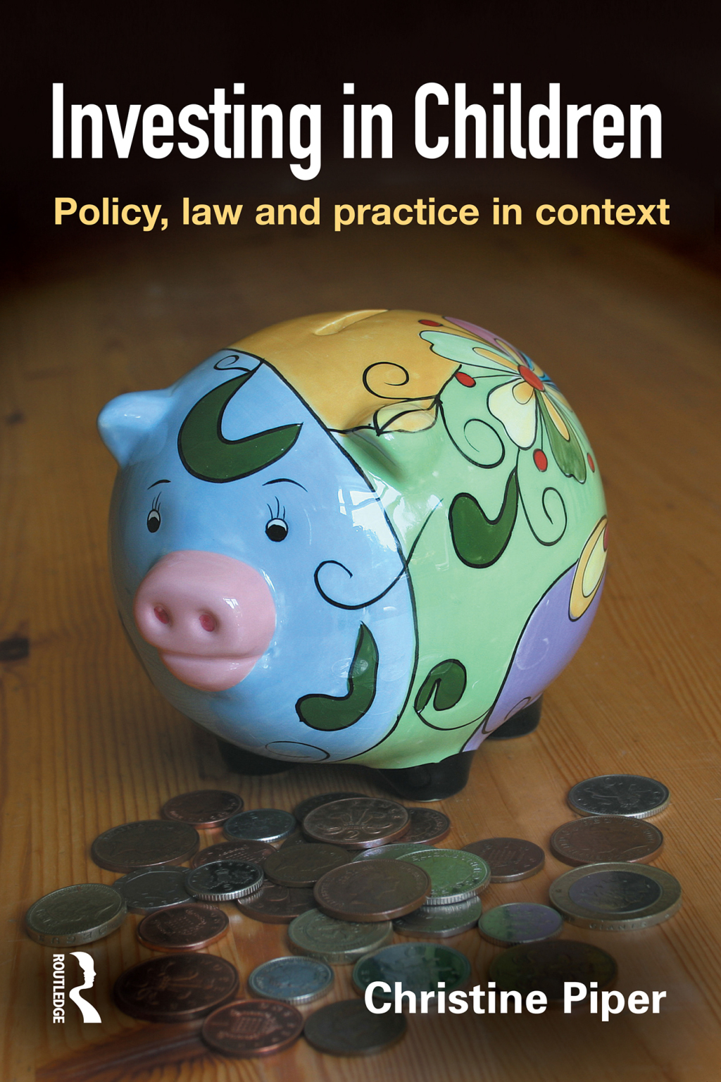 Investing in Children Policy, Law and Practice in Practice 1st Edition