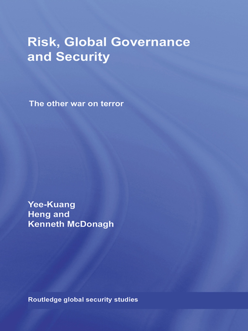 Risk, Global Governance and Security The Other War on Terror 1st Edition