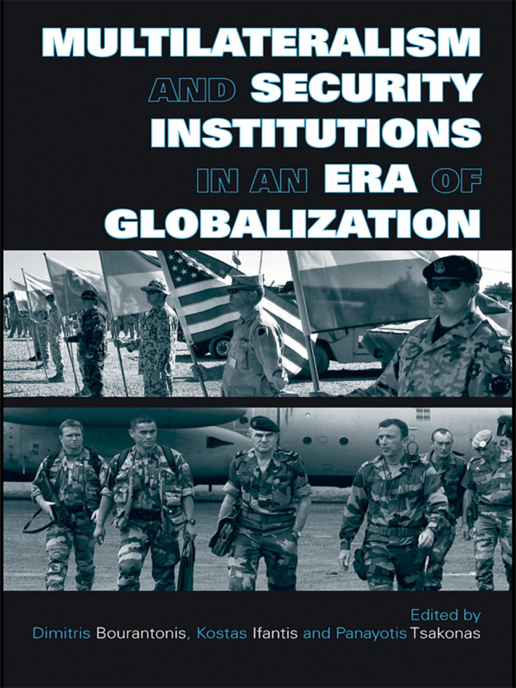 Multilateralism and Security Institutions in an Era of Globalization 1st Edition