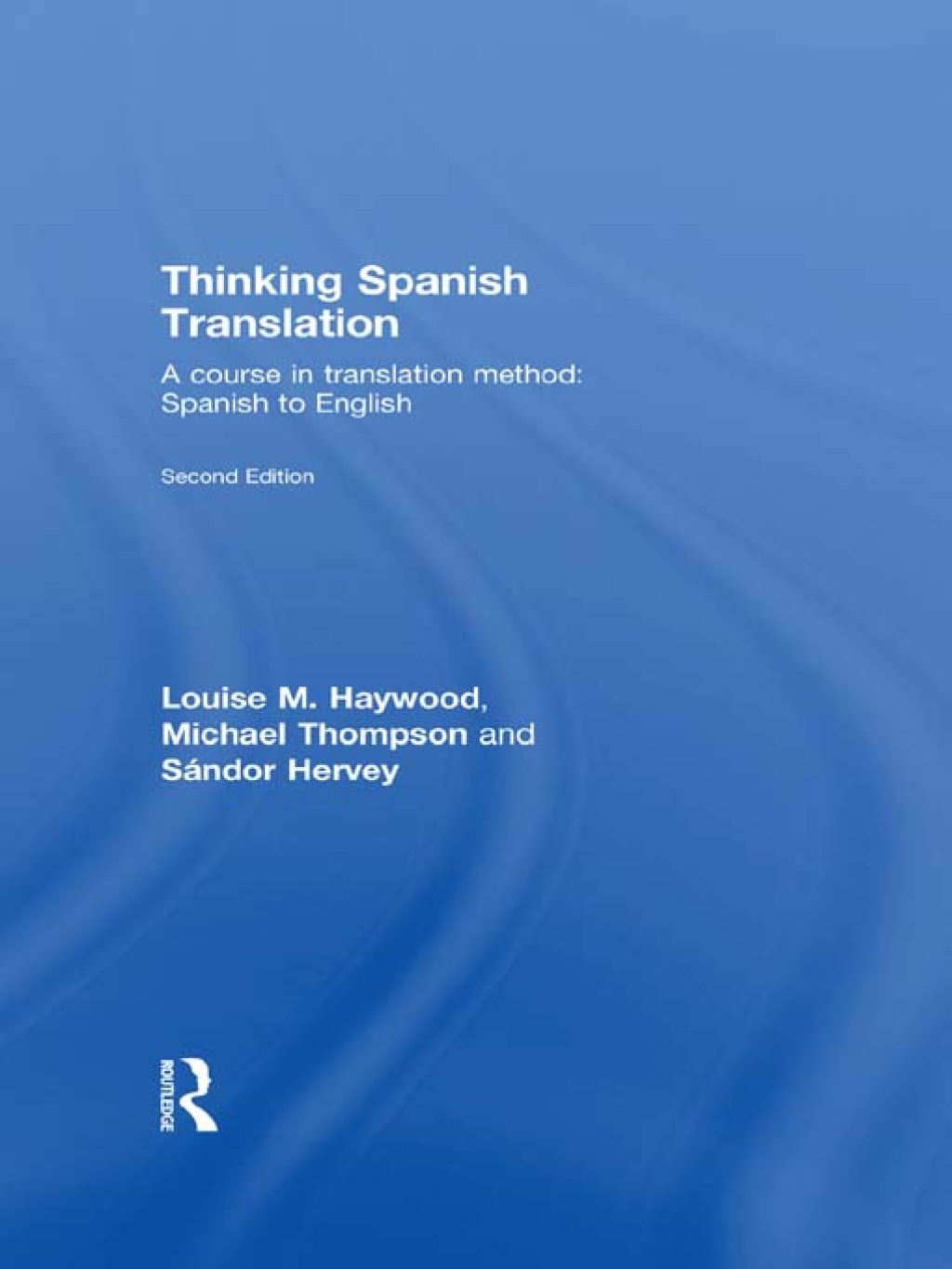 Thinking Spanish Translation A Course in Translation Method: Spanish to English 2nd Edition