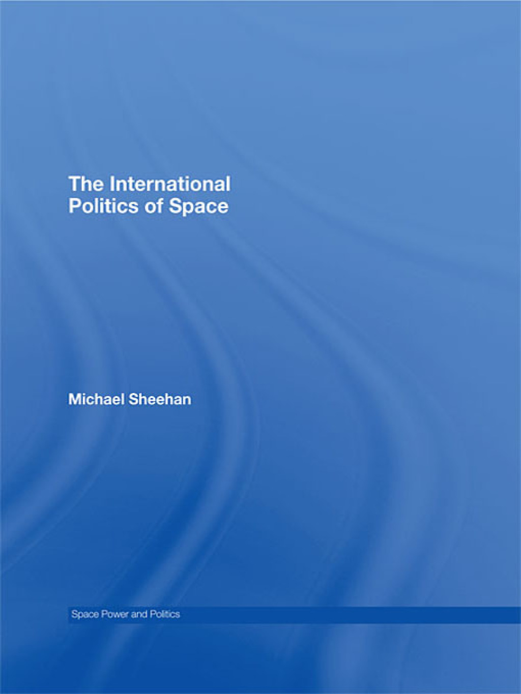 The International Politics of Space 1st Edition