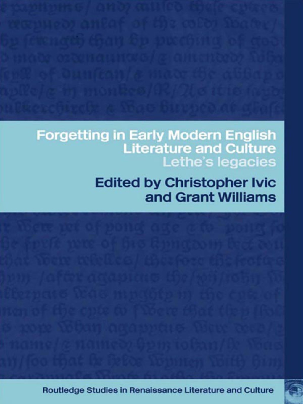 Forgetting in Early Modern English Literature and Culture Lethe's Legacy 1st Edition