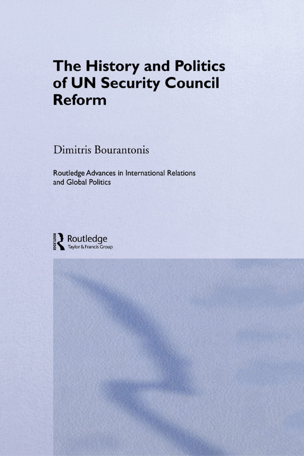 The History and Politics of UN Security Council Reform 1st Edition