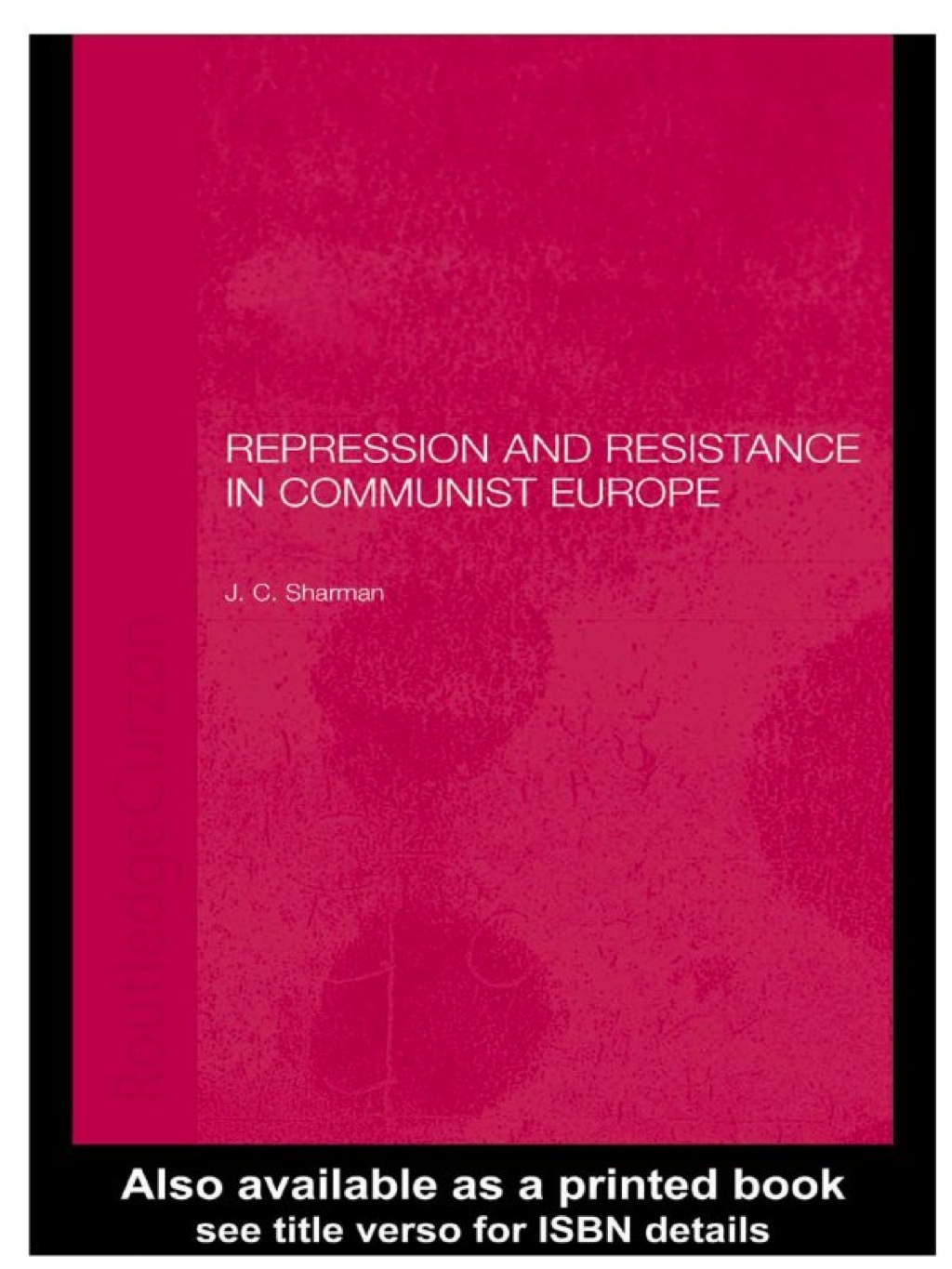 Repression and Resistance in Communist Europe 1st Edition