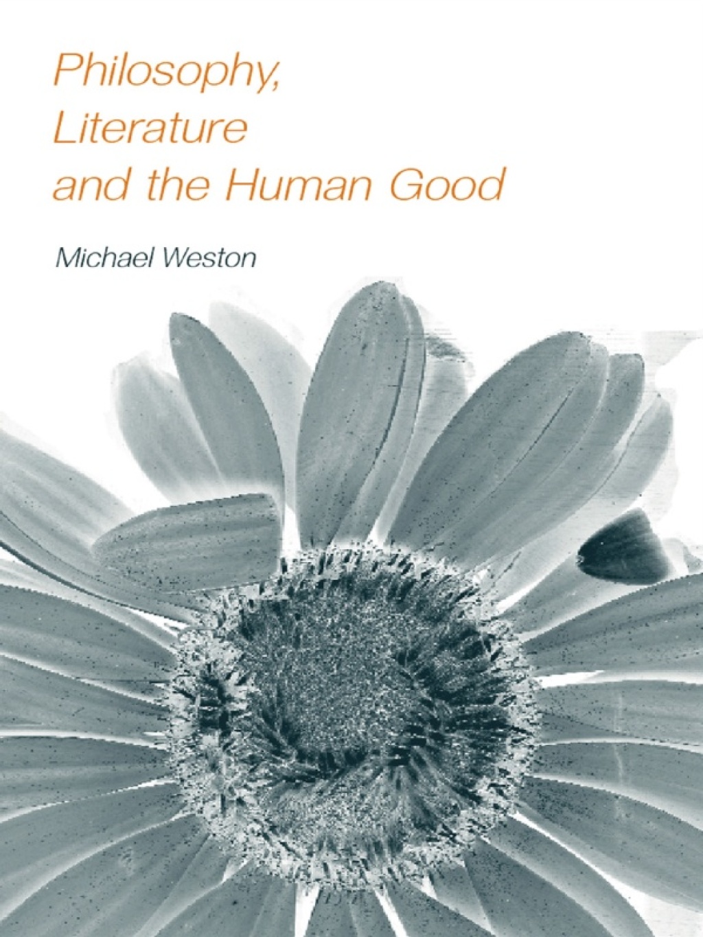 Philosophy, Literature and the Human Good 1st Edition