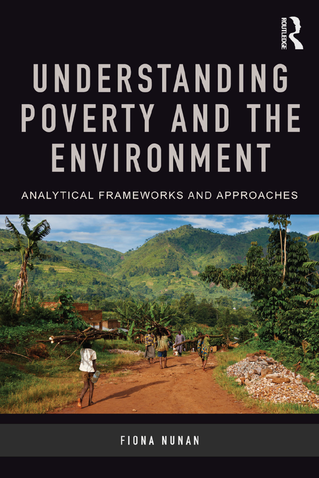 Understanding Poverty and the Environment Analytical frameworks and approaches 1st Edition