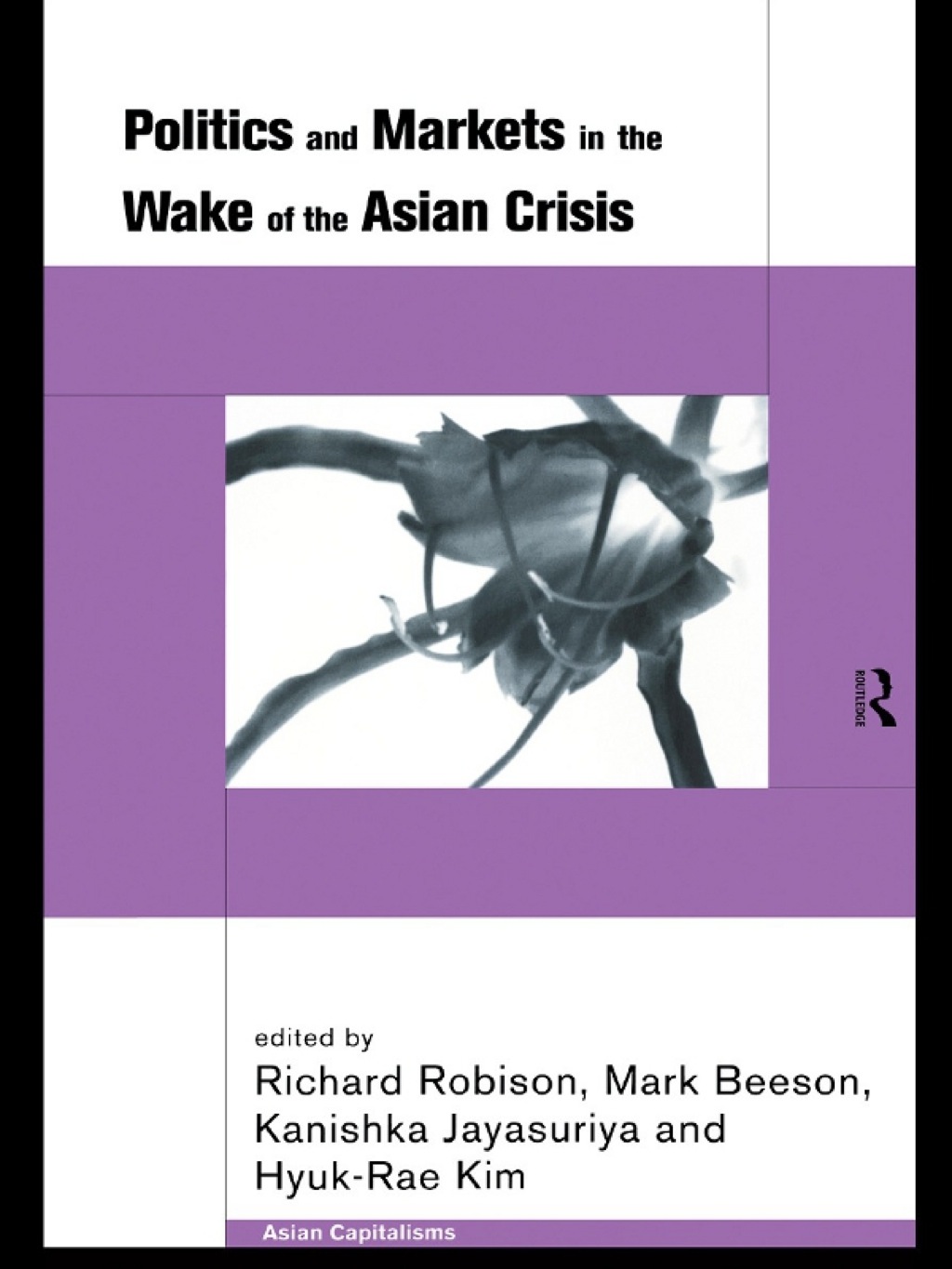 Politics and Markets in the Wake of the Asian Crisis 1st Edition