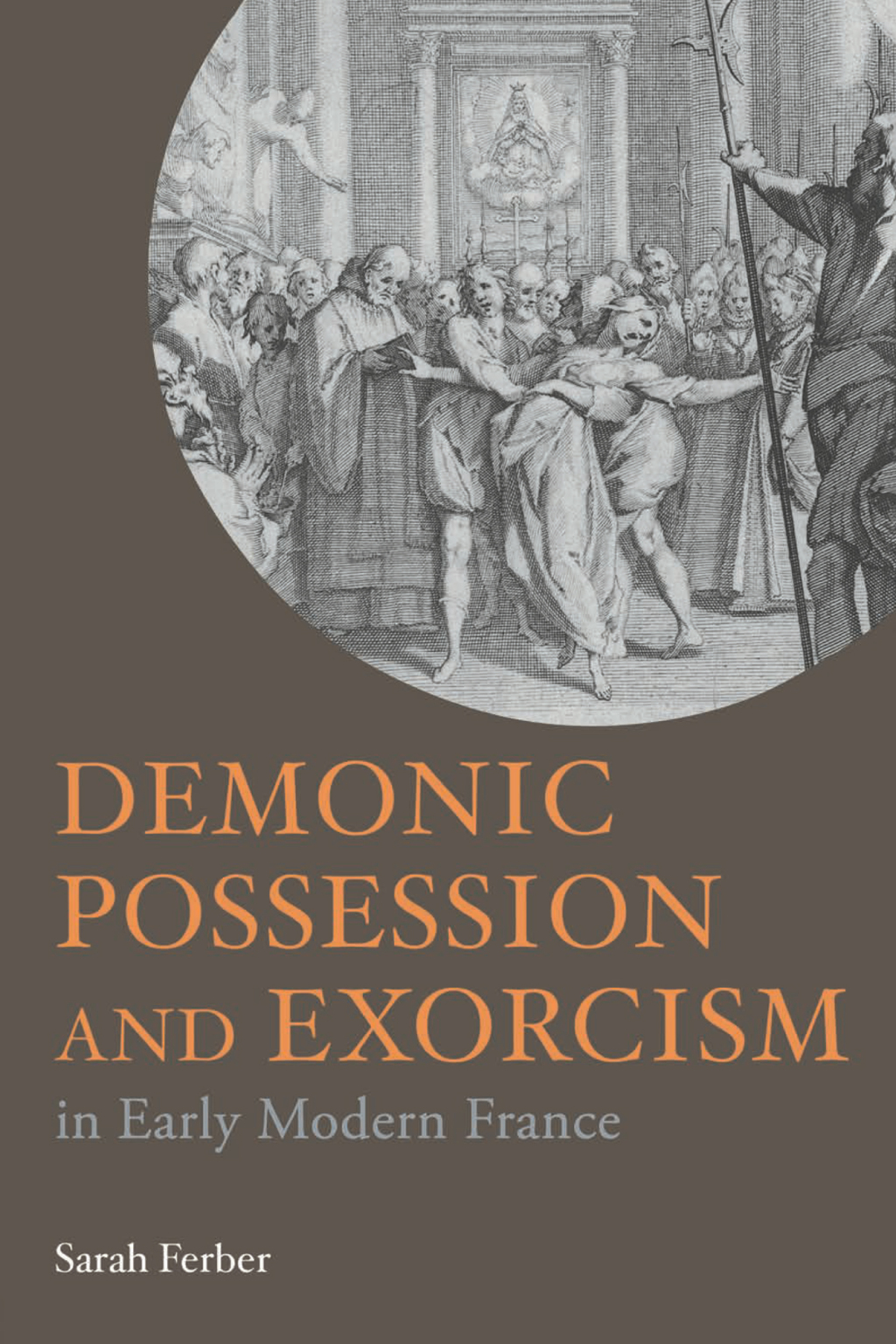 Demonic Possession and Exorcism In Early Modern France 1st Edition