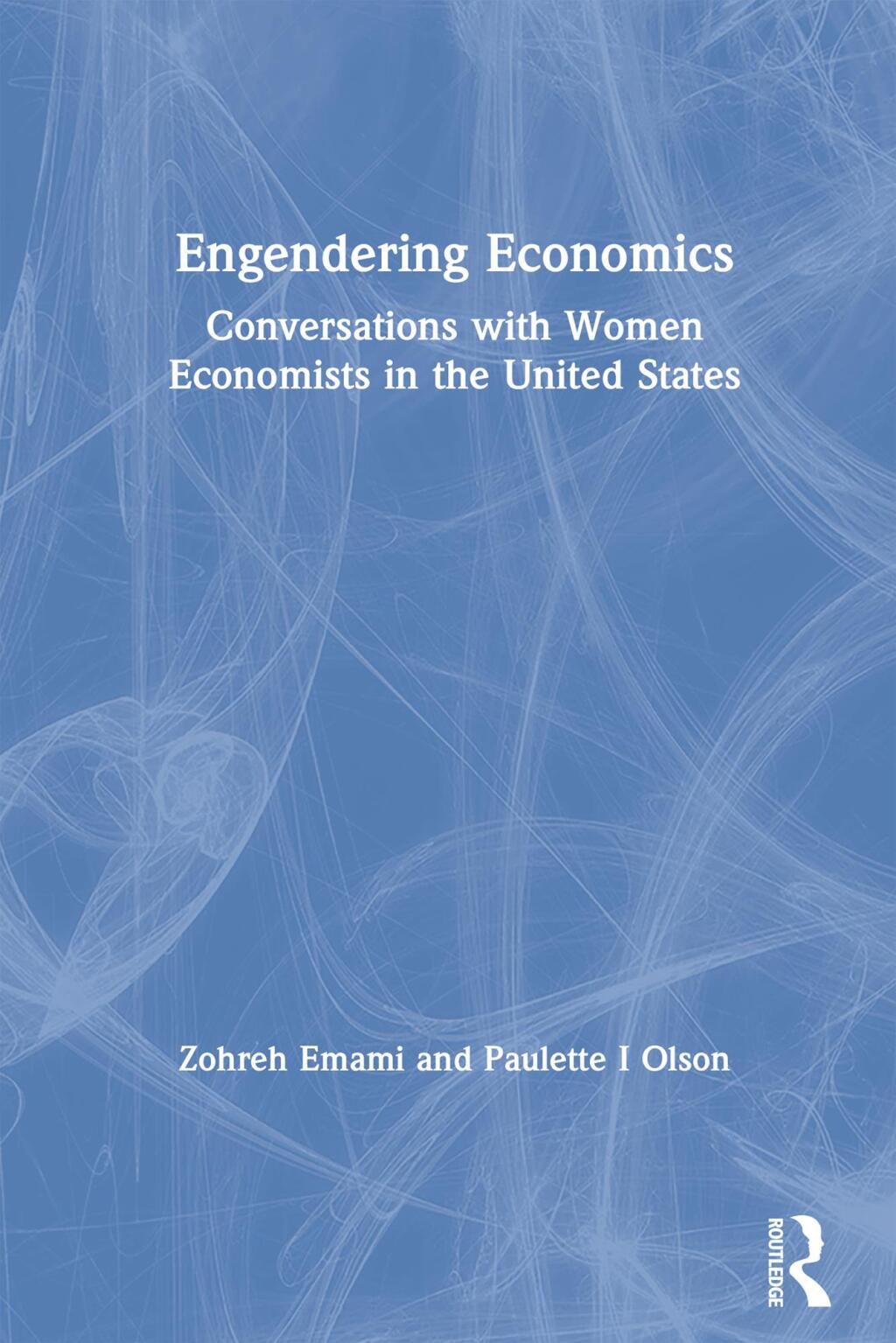 Engendering Economics Conversations with Women Economists in the United States 1st Edition