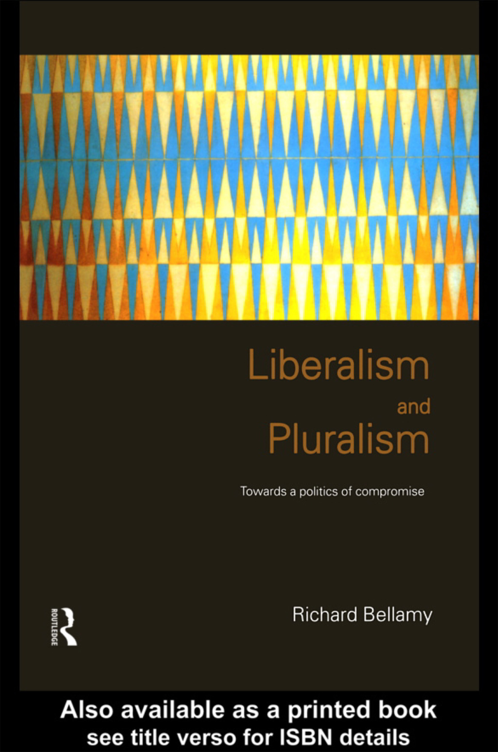 Liberalism and Pluralism Towards a Politics of Compromise 1st Edition