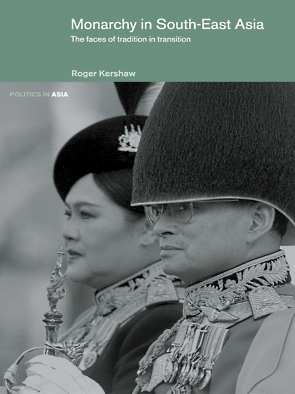 Monarchy in South East Asia The Faces of Tradition in Transition 1st Edition