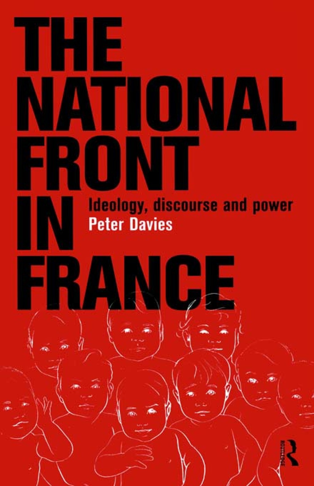 The National Front in France Ideology, Discourse and Power 1st Edition