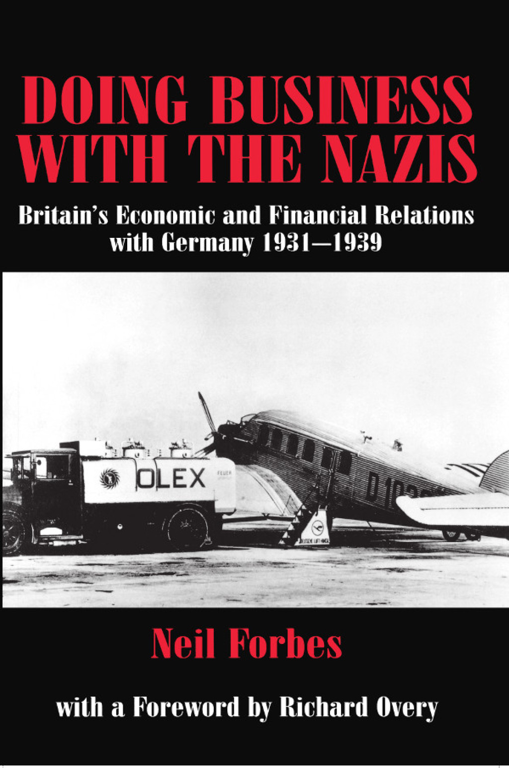 Doing Business with the Nazis Britain's Economic and Financial Relations with Germany 1931-39 1st Edition