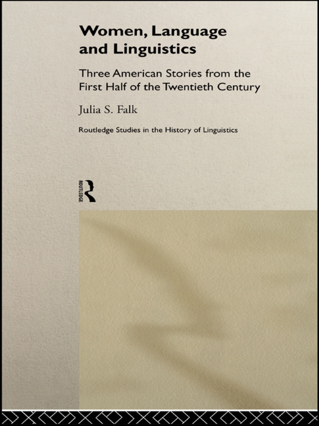Women, Language and Linguistics Three American Stories from the First Half of the Twentieth Century 1st Edition