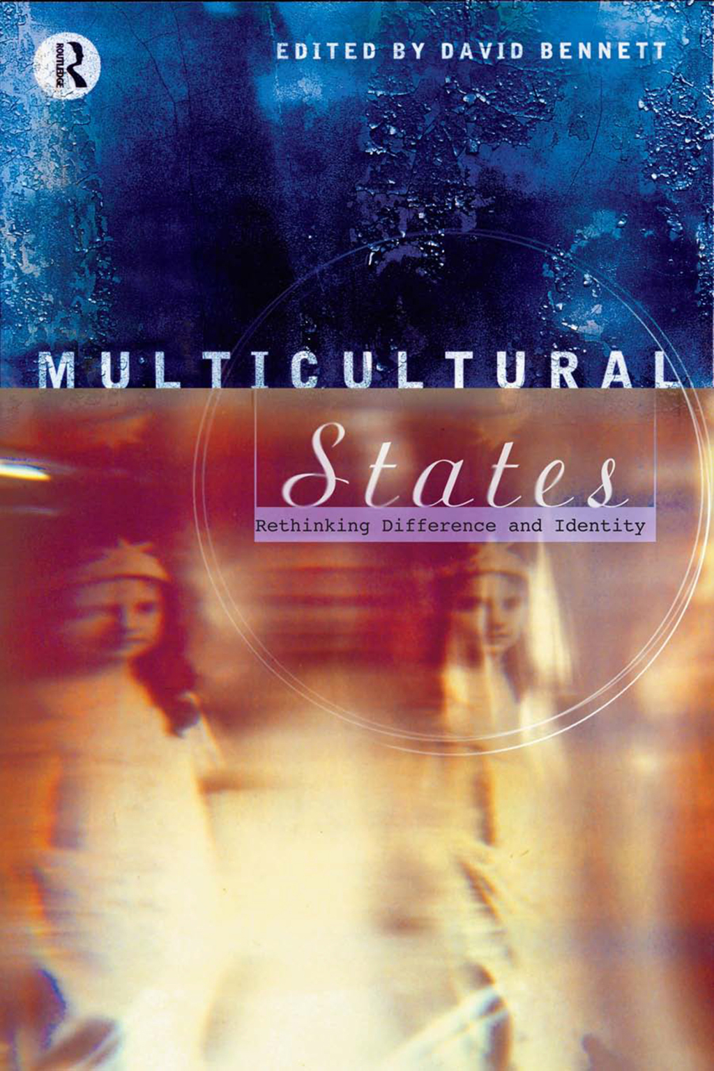 Multicultural States Rethinking Difference and Identity 1st Edition