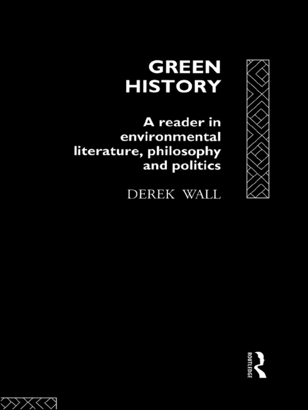 Green History A Reader in Environmental Literature, Philosophy and Politics 1st Edition