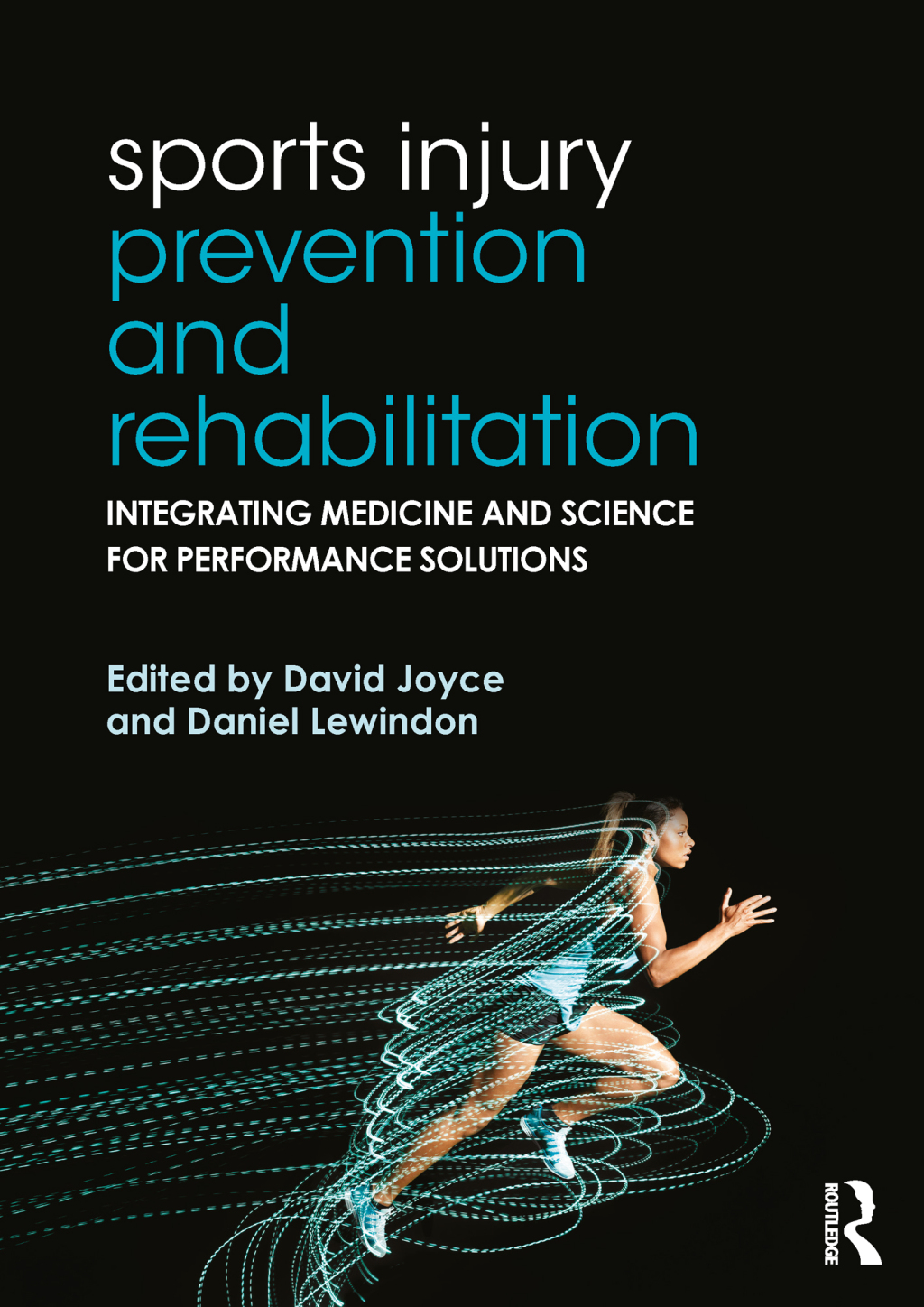 Sports Injury Prevention and Rehabilitation Integrating Medicine and Science for Performance Solutions 1st Edition