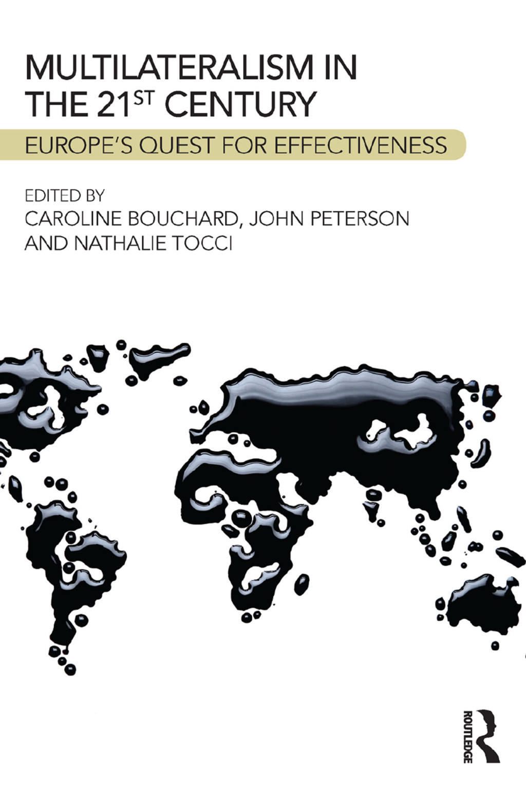 Multilateralism in the 21st Century Europe’s quest for effectiveness 1st Edition