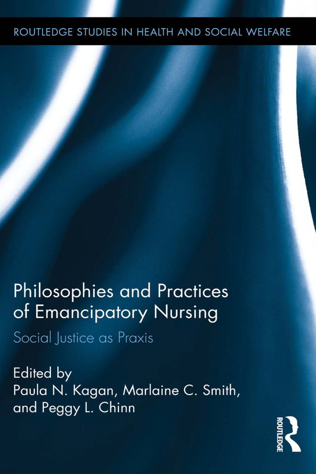 Philosophies and Practices of Emancipatory Nursing Social Justice as Praxis 1st Edition