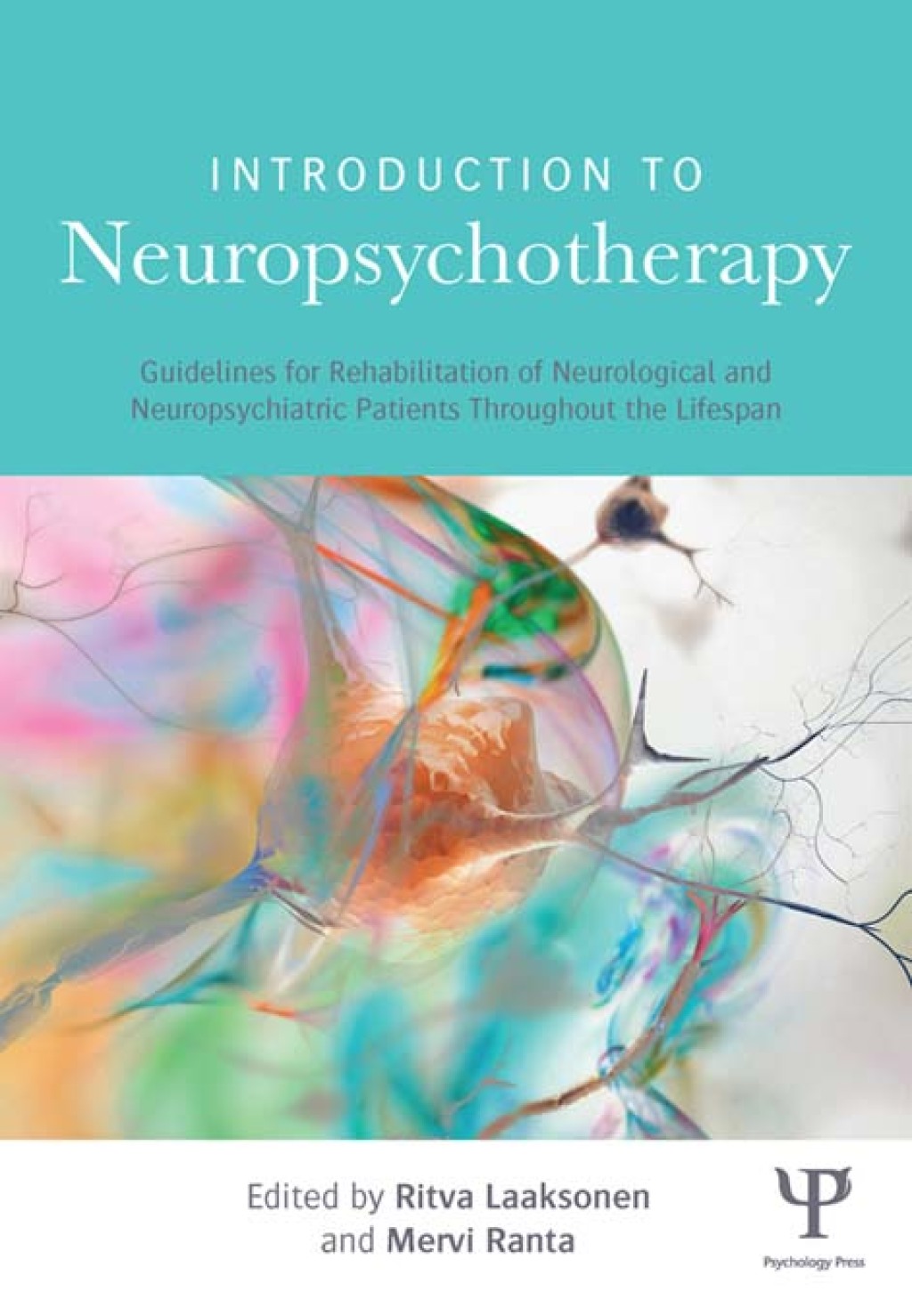 Introduction to Neuropsychotherapy Guidelines for Rehabilitation of Neurological and Neuropsychiatric Patients Throughout the Lifespan 1st Edition