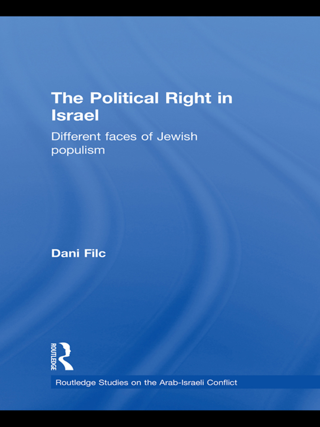 The Political Right in Israel Different Faces of Jewish Populism 1st Edition