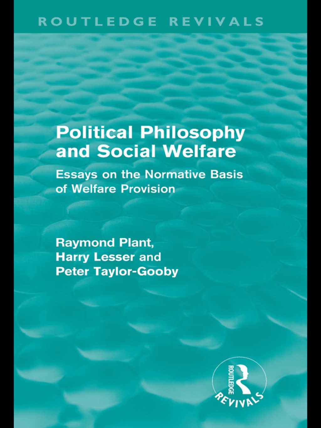 Political Philosophy and Social Welfare (Routledge Revivals) Essays on the Normative Basis of Welfare Provisions 1st Edition