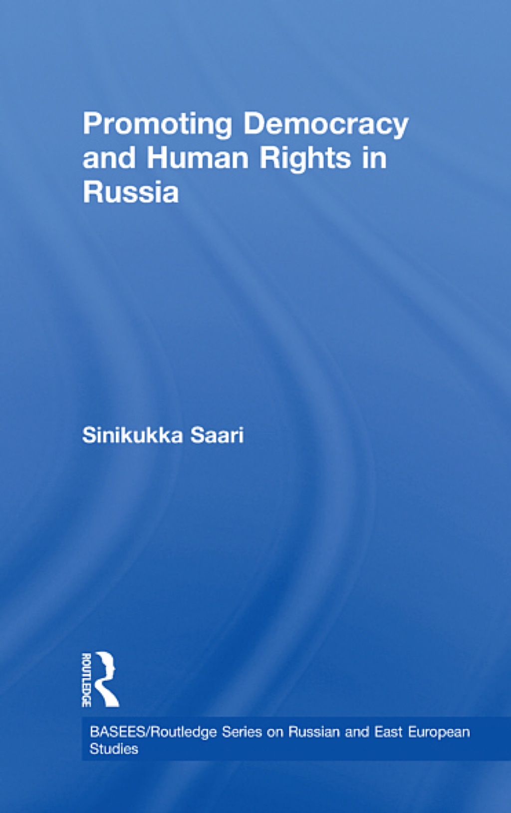 Promoting Democracy and Human Rights in Russia 1st Edition