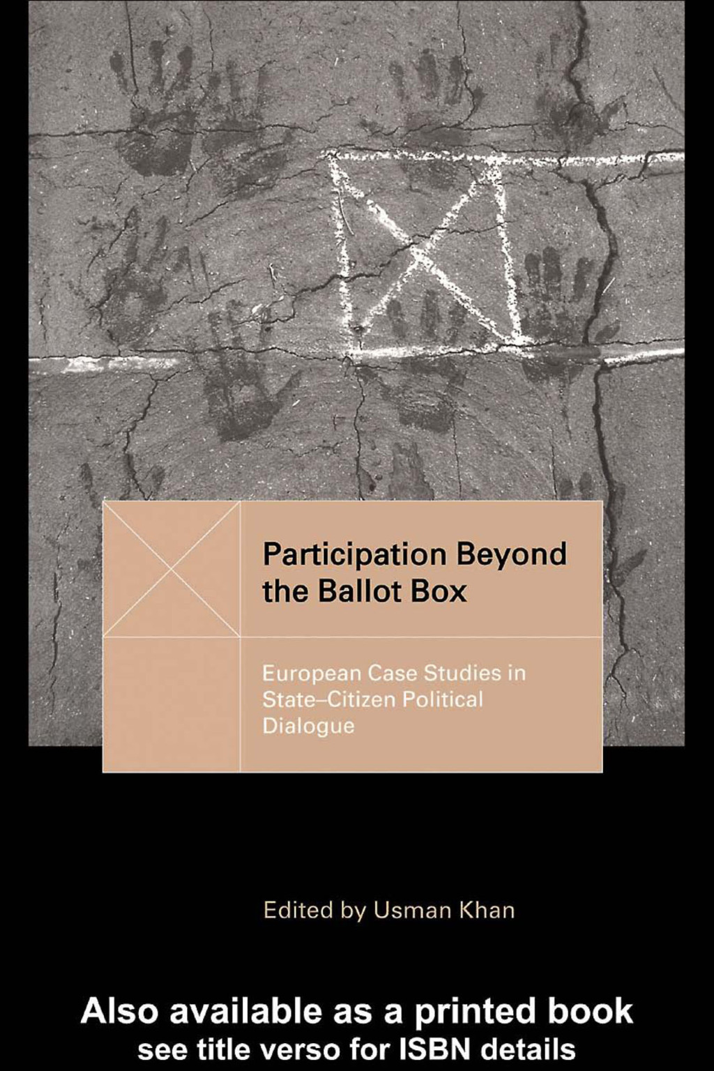 Participation Beyond the Ballot Box European Case Studies in State-Citizen Political Dialogue 1st Edition