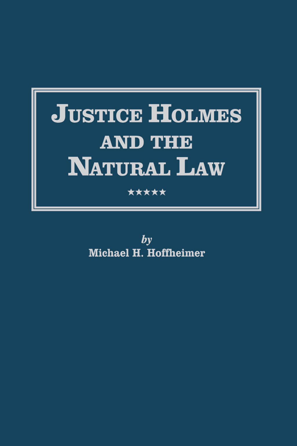 Justice Holmes and the Natural Law Studies in the Origins of Holmes Legal Philosophy 1st Edition