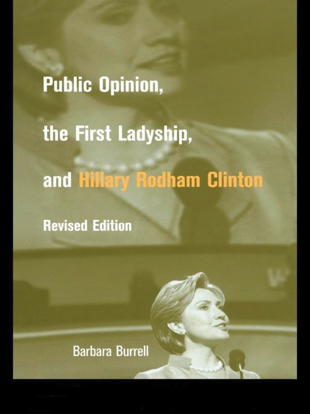 Public Opinion, the First Ladyship, and Hillary Rodham Clinton 2nd Edition