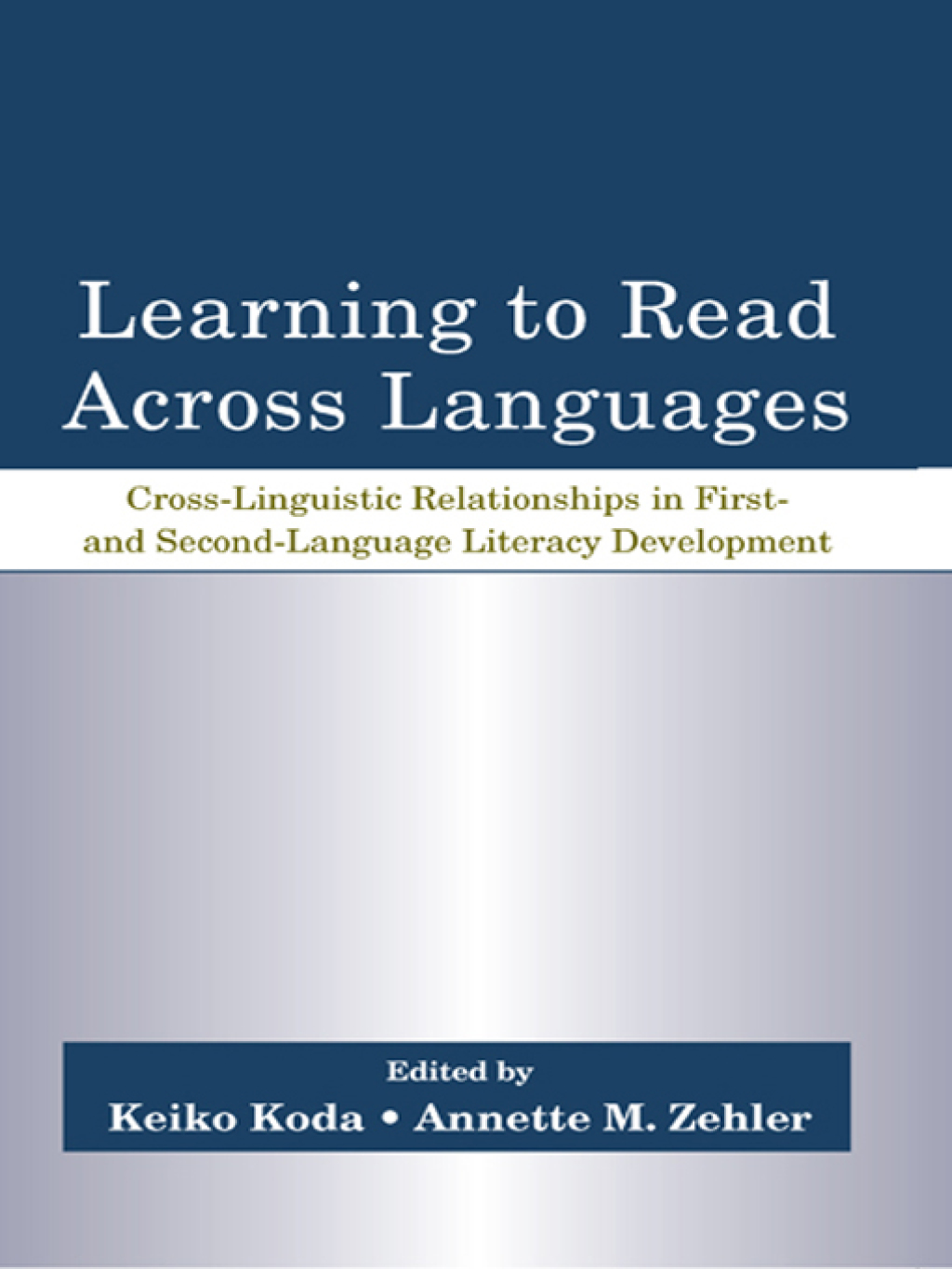 Learning to Read Across Languages Cross-Linguistic Relationships in First- and Second-Language Literacy Development 1st Edition